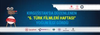 Kırgızistan‘da Düzenlenen “6. Türk Filmleri Haftası” Yoğun İlgi Gördü