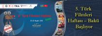 5. Türk Filmleri Haftası – Bakü Başlıyor