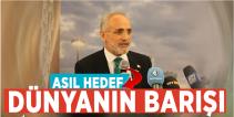 Cumhurbaşkanı Başdanışmanı Yalçın Topçu: “Asıl hedef dünyanın barışı”