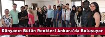 Dünyanın Bütün Renkleri Ankara’da Buluşuyor