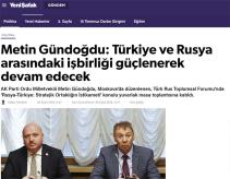Metin Gündoğdu: Türkiye ve Rusya arasındaki işbirliği güçlenerek devam edecek