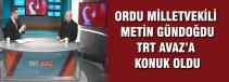 Ordu Milletvekili Metin GÜNDOĞDU TRT AVAZ‘a Konuk Oldu